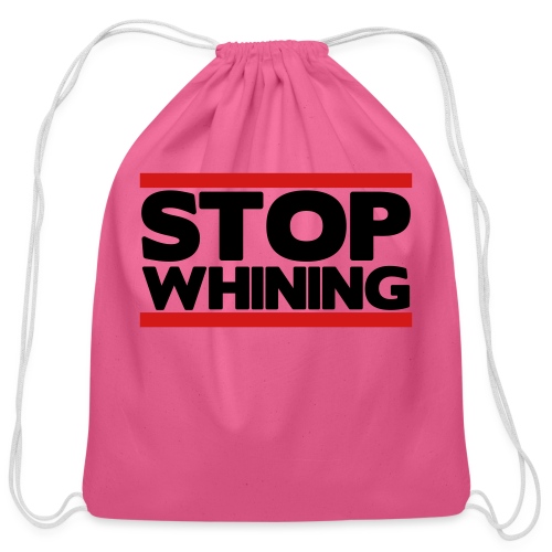 Stop Whining - Cotton Drawstring Bag