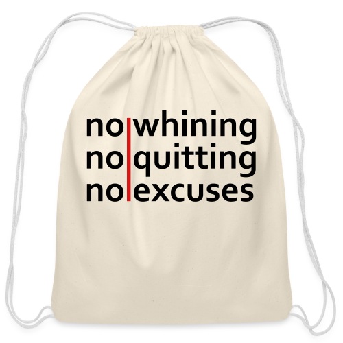 No Whining | No Quitting | No Excuses - Cotton Drawstring Bag