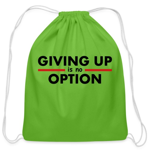 Giving Up is no Option - Cotton Drawstring Bag