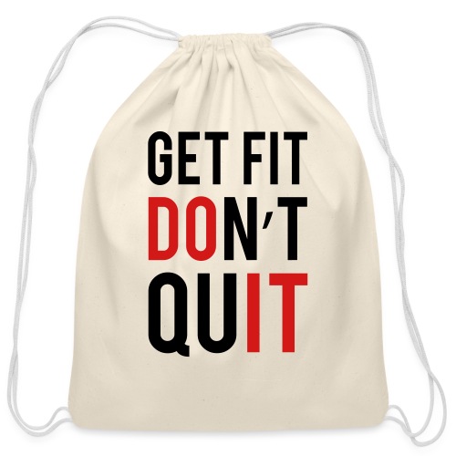 Get Fit Don't Quit - Cotton Drawstring Bag