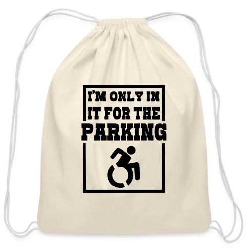 Just in a wheelchair for the parking Humor shirt * - Cotton Drawstring Bag