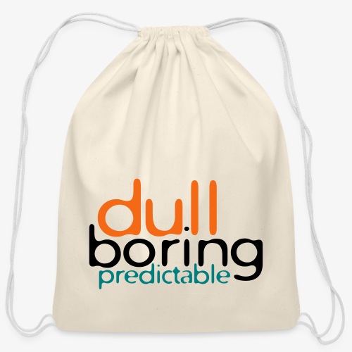 8479676 152563579 Dull Boring Predictable - Cotton Drawstring Bag