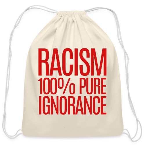 RACISM 100% PURE IGNORANCE - Cotton Drawstring Bag