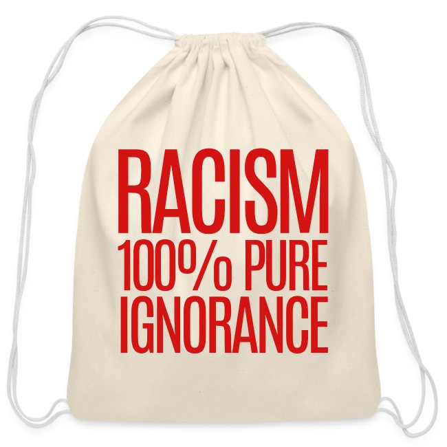 RACISM 100% PURE IGNORANCE