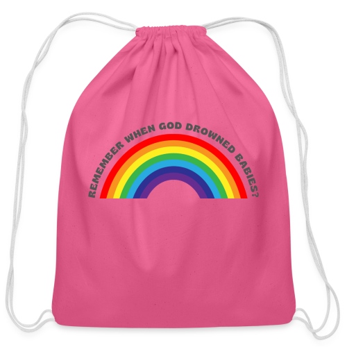 Bold Rainbow Remember When God Drowned Babies - Cotton Drawstring Bag