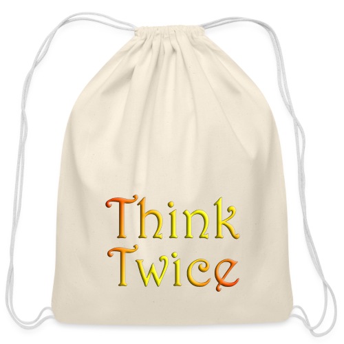 Think Twice - quote - Cotton Drawstring Bag