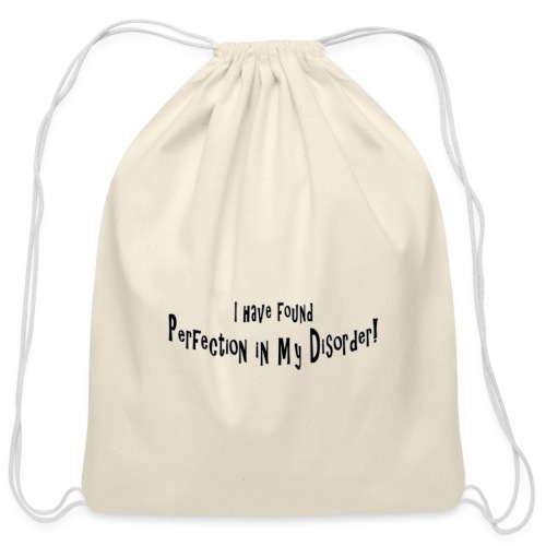 I have found perfection in my disorder - Cotton Drawstring Bag
