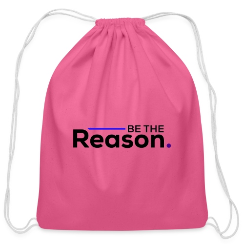 Be The Reason (black font) - Cotton Drawstring Bag