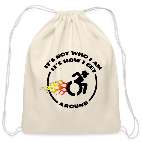 Not who i am, how i get around with my wheelchair - Cotton Drawstring Bag