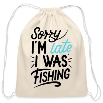 Sorry I`m late I was Fishing - Fishing Saying - Cotton Drawstring Bag - natural - Front