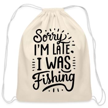 Sorry I`m late I was Fishing - Fishing Saying - Cotton Drawstring Bag - natural - Front