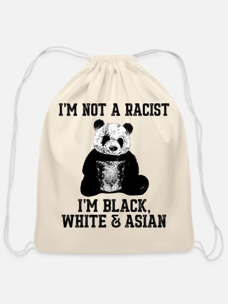 Not Racist Black White Asian Funny Panda Design - Cotton Drawstring Bag - natural