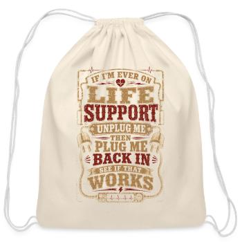 Plug Me Back In Life Support If I'm ever on life s - Cotton Drawstring Bag - natural - Front