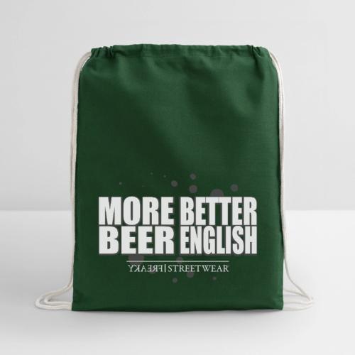 more beer better english - Cotton Drawstring Bag