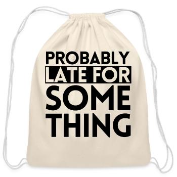 PROBABLY LATE FOR SOMETHING - Cotton Drawstring Bag - natural - Front