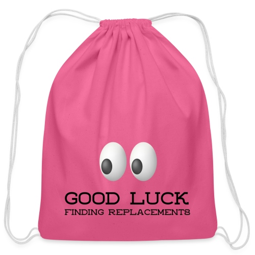 Good Luck Finding Replacements - Cotton Drawstring Bag
