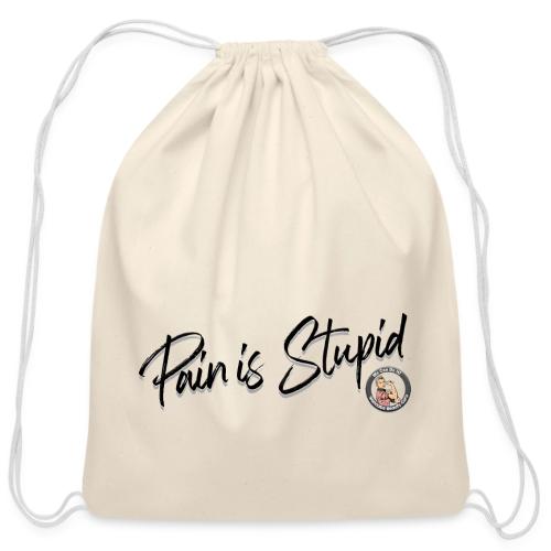 Pain Is Stupid black font - Cotton Drawstring Bag
