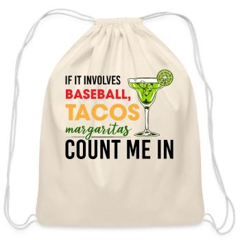 If It Involves Baseball Tacos Margaritas Count Me - Cotton Drawstring Bag - natural - Front