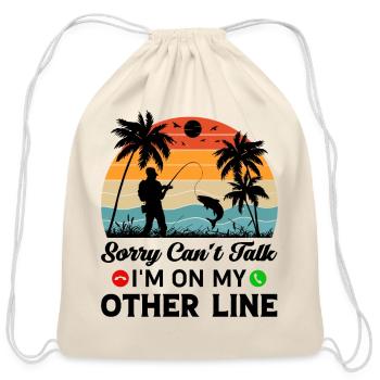 Sorry Can’t Talk I’m On My Other Line - Fishing - Cotton Drawstring Bag - natural - Front