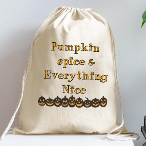 Pumpkin spice& everything nice - Cotton Drawstring Bag
