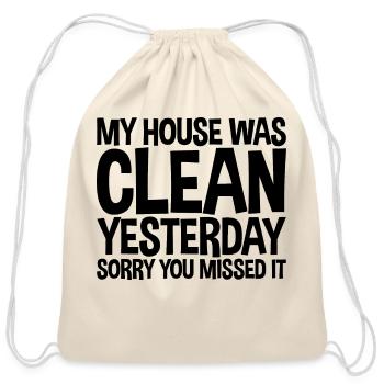 My House Was Clean Yesterday Sorry You Missed It - Cotton Drawstring Bag - natural - Front