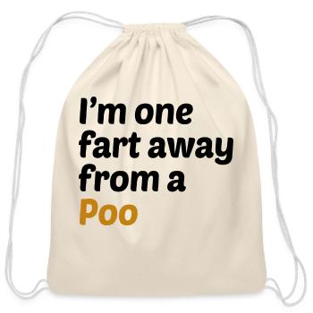 One Fart Away From A Poo - Cotton Drawstring Bag - natural - Front