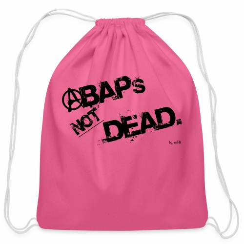 ABAPs Not Dead. - Cotton Drawstring Bag