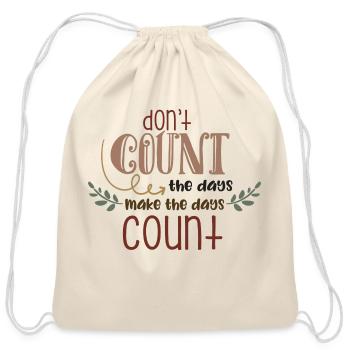 Don t Count The Days Make The Days Count - Cotton Drawstring Bag - natural - Front