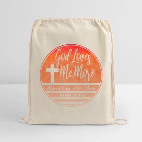 God Loves Me More Shirt – John 3:16 Christian - Cotton Drawstring Bag