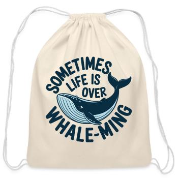 Sometimes Life Is Overwhelming Whale Humor - Cotton Drawstring Bag - natural - Front