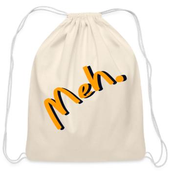 Meh. Sarcastic Minimalist Aesthetic Meme Slang - Cotton Drawstring Bag - natural - Front
