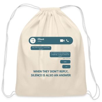 Silence Is An Answer Freelance Client Ghosting Gra - Cotton Drawstring Bag - natural - Front