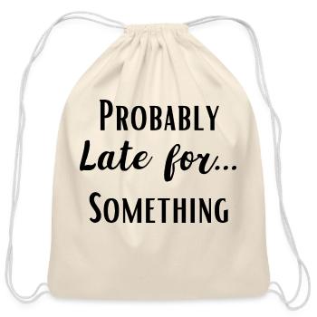 Probably Late For Something - Cotton Drawstring Bag - natural - Front