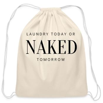 Laundry Today Or Naked Tomorrow - Cotton Drawstring Bag - natural - Front