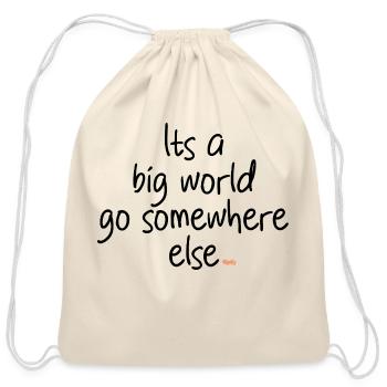 Its a Big World - Funny Sayings - Cotton Drawstring Bag - natural - Front