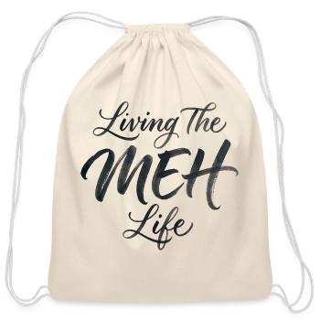 Sarcasm Living The Meh Life Funny Women's - Cotton Drawstring Bag - natural - Front