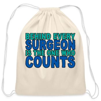 Behind Every Surgeon Is The One Who Counts 4 - Cotton Drawstring Bag - natural - Front