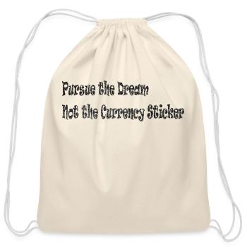 Pursue the Dream Not the Currency Sticker - Cotton Drawstring Bag - natural - Front