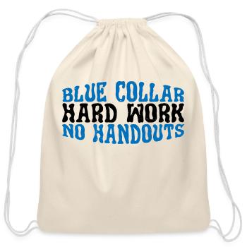 Blue Collar Hard Work No Handouts 3 - Cotton Drawstring Bag - natural - Front