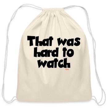 That was Hard to Watch - Funny Quotes - Cotton Drawstring Bag - natural - Front