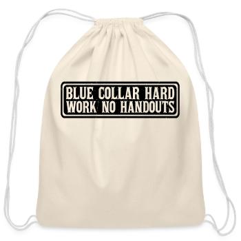 Blue Collar Hard Work No Handouts 4 - Cotton Drawstring Bag - natural - Front