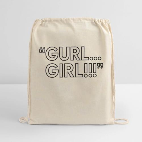 GURL… GIRL!!! Meme Quote Typography - Cotton Drawstring Bag