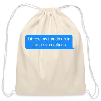 i throw my hands up in the air sometimes, Blue cha - Cotton Drawstring Bag - natural - Front
