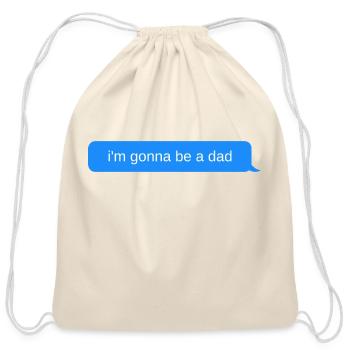 i'm gonna be a dad, Blue chat bubble, text message - Cotton Drawstring Bag - natural - Front