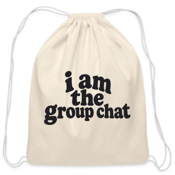 I Am The Group Chat Leader Funny Statement Design - Cotton Drawstring Bag - natural - Front