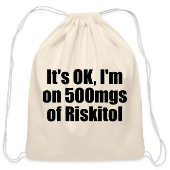 It's OK I'm On 500 Mgs Of Riskitol Funny Gambling - Cotton Drawstring Bag - natural - Front