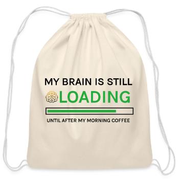 Morning Coffee My Brain Is Still Loading Humor - Cotton Drawstring Bag - natural - Front
