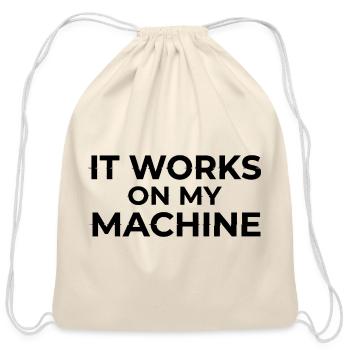 It Works on My Machine Developer Humor Design - Cotton Drawstring Bag - natural - Front