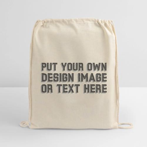 Make your apparel with your design, image and text - Cotton Drawstring Bag