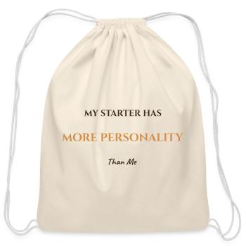 My Starter Has More Personality Than Me Shirt - Cotton Drawstring Bag - natural - Front